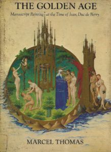 The Golden Age -Manuscript Painting at the Time of Jean Duc de Berry (Hardcover)