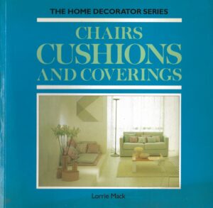 Chairs Cushions and Covering By Lorrie Mack (Paperback)